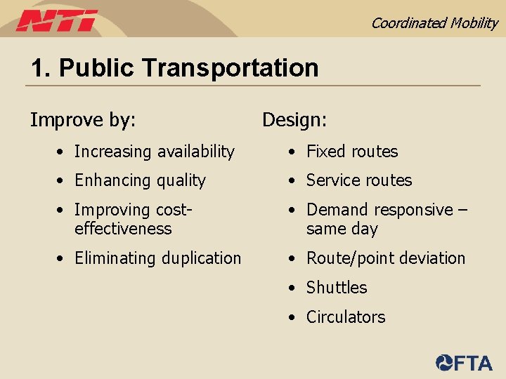 Coordinated Mobility 1. Public Transportation Improve by: Design: • Increasing availability • Fixed routes