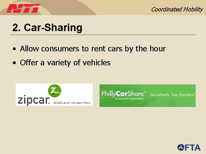 Coordinated Mobility 2. Car-Sharing • Allow consumers to rent cars by the hour •