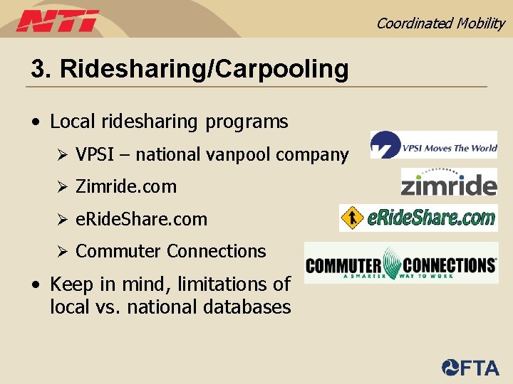 Coordinated Mobility 3. Ridesharing/Carpooling • Local ridesharing programs Ø VPSI – national vanpool company