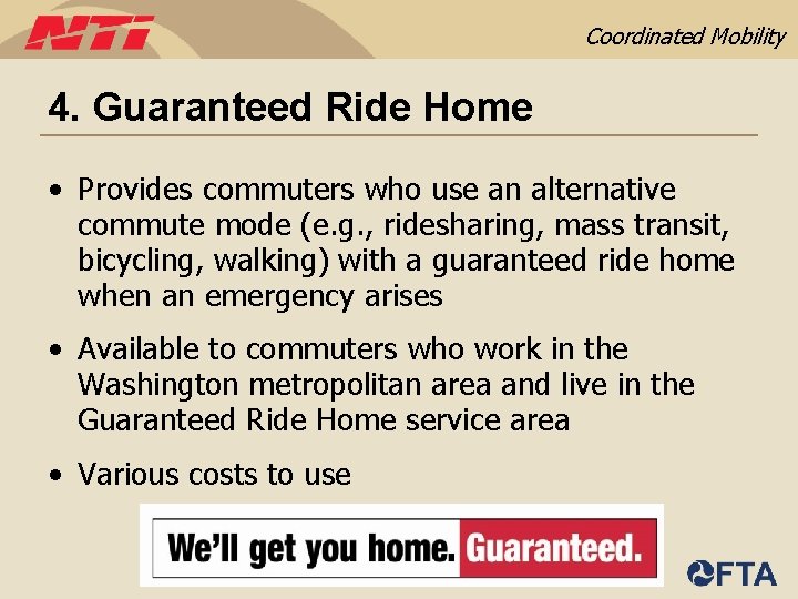 Coordinated Mobility 4. Guaranteed Ride Home • Provides commuters who use an alternative commute