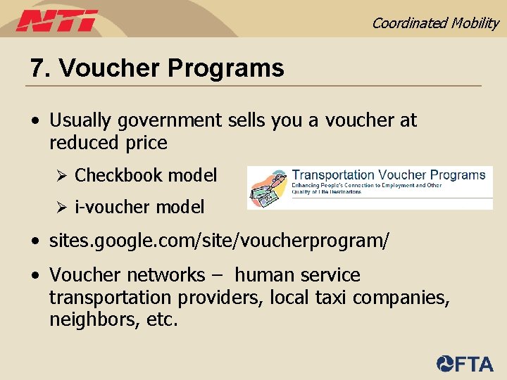 Coordinated Mobility 7. Voucher Programs • Usually government sells you a voucher at reduced