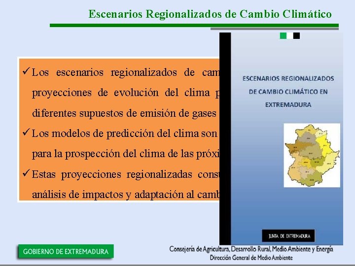 Escenarios Regionalizados de Cambio Climático ü Los escenarios regionalizados de cambio climático son las