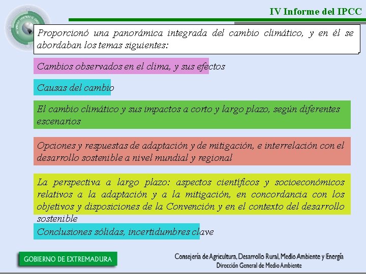 IV Informe del IPCC Proporcionó una panorámica integrada del cambio climático, y en él