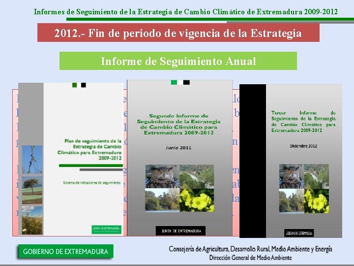 Informes de Seguimiento de la Estrategia de Cambio Climático de Extremadura 2009 -2012. -