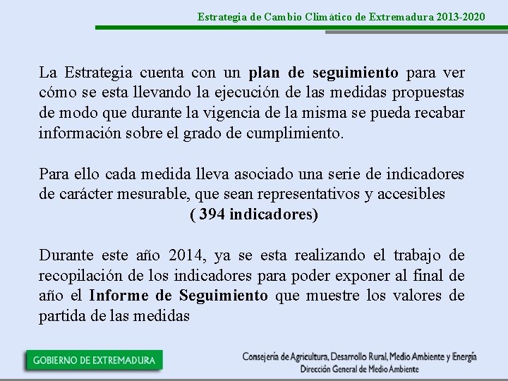 Estrategia de Cambio Climático de Extremadura 2013 -2020 La Estrategia cuenta con un plan