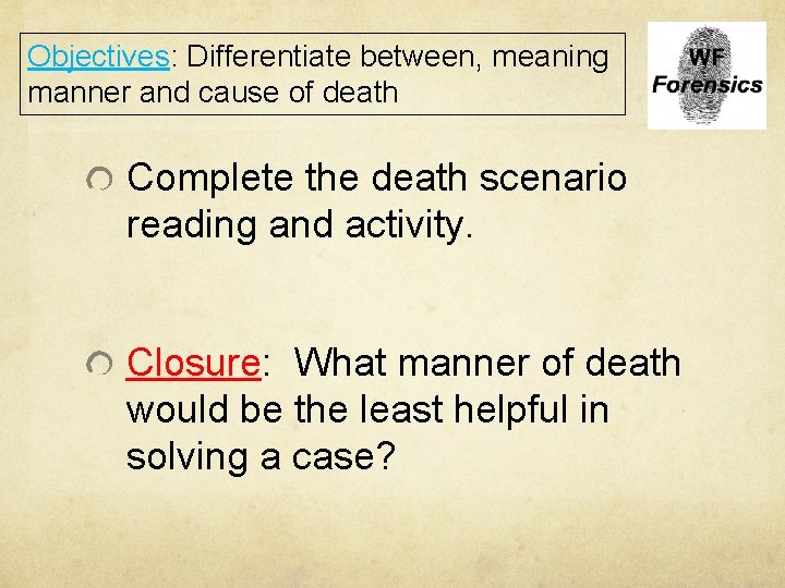 Objectives: Differentiate between, meaning manner and cause of death Complete the death scenario reading