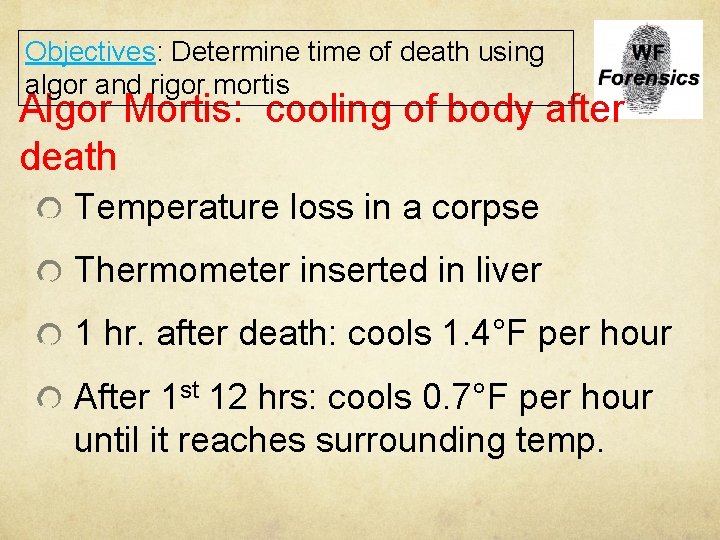 Objectives: Determine time of death using algor and rigor mortis Algor Mortis: cooling of