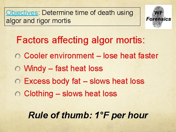 Objectives: Determine time of death using algor and rigor mortis Factors affecting algor mortis: