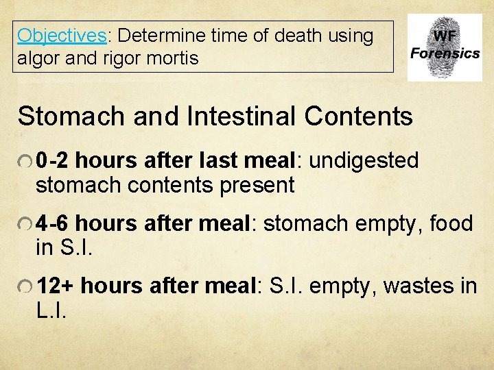 Objectives: Determine time of death using algor and rigor mortis Stomach and Intestinal Contents