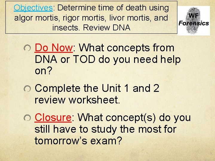Objectives: Determine time of death using algor mortis, rigor mortis, livor mortis, and insects.