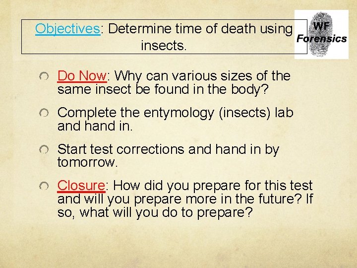 Objectives: Determine time of death using insects. Do Now: Why can various sizes of