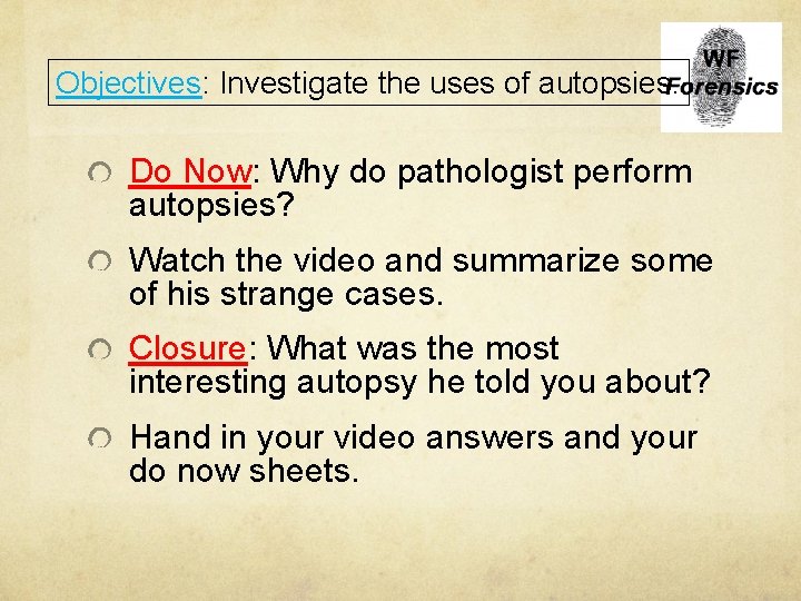 Objectives: Investigate the uses of autopsies. Do Now: Why do pathologist perform autopsies? Watch