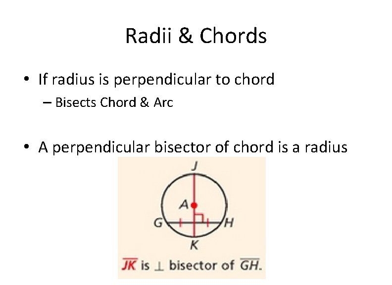 Radii & Chords • If radius is perpendicular to chord – Bisects Chord &