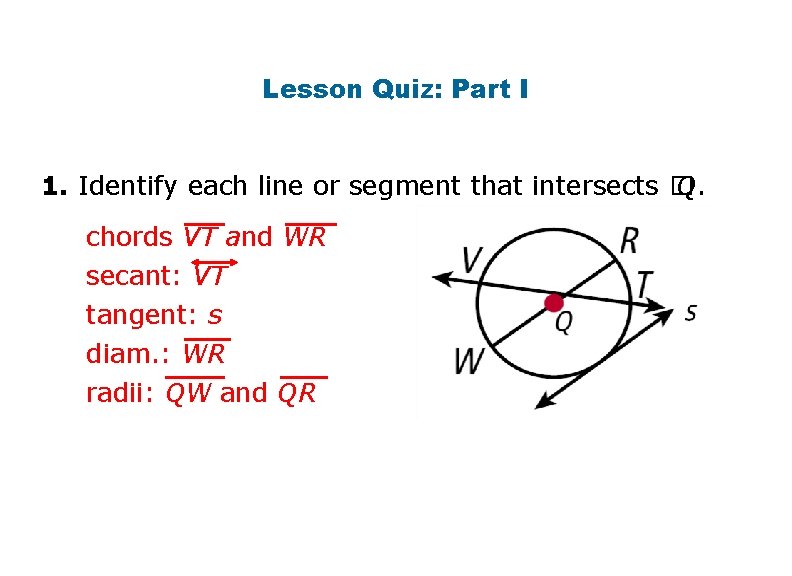 Lesson Quiz: Part I 1. Identify each line or segment that intersects � Q.