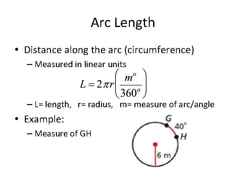 Arc Length • Distance along the arc (circumference) – Measured in linear units –