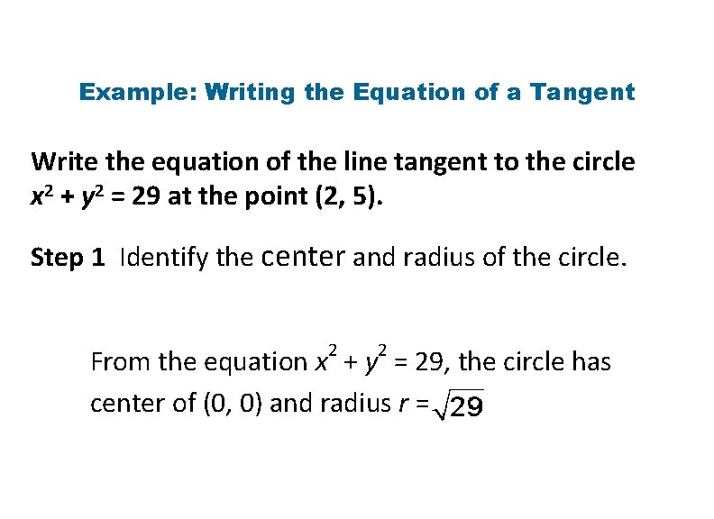 Example: Writing the Equation of a Tangent Write the equation of the line tangent