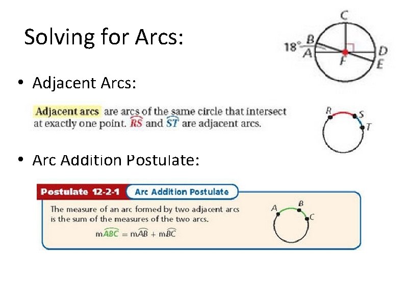 Solving for Arcs: • Adjacent Arcs: • Arc Addition Postulate: 