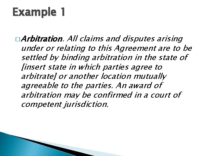 Example 1 � Arbitration. All claims and disputes arising under or relating to this