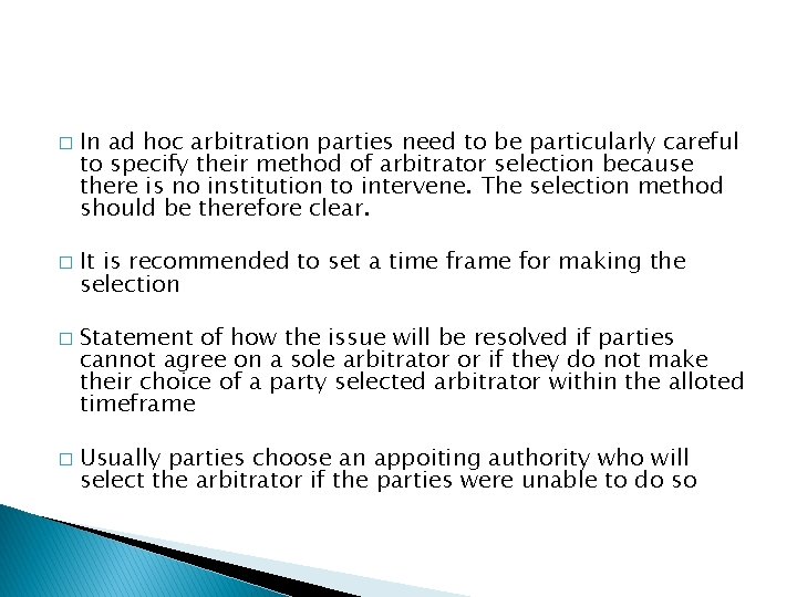 � � In ad hoc arbitration parties need to be particularly careful to specify