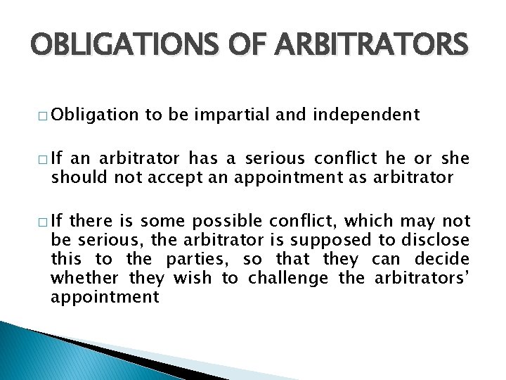 OBLIGATIONS OF ARBITRATORS � Obligation to be impartial and independent � If an arbitrator