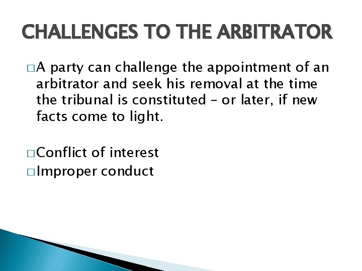 CHALLENGES TO THE ARBITRATOR �A party can challenge the appointment of an arbitrator and