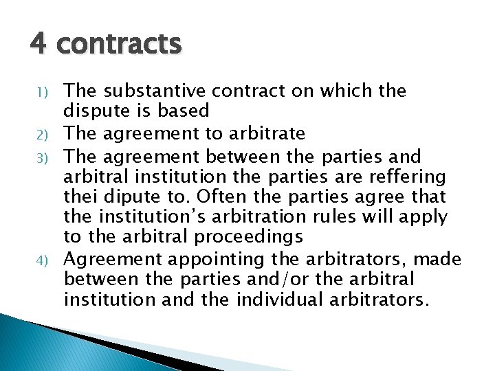 4 contracts 1) 2) 3) 4) The substantive contract on which the dispute is