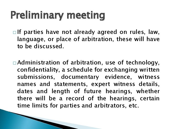 Preliminary meeting � If parties have not already agreed on rules, law, language, or