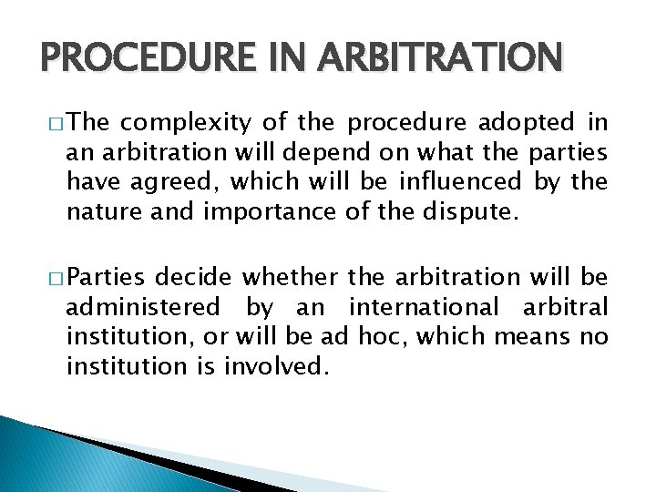 PROCEDURE IN ARBITRATION � The complexity of the procedure adopted in an arbitration will