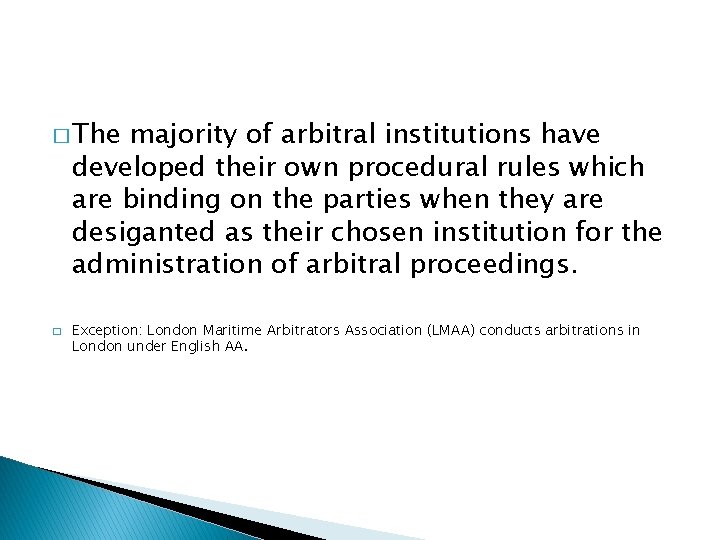 � The majority of arbitral institutions have developed their own procedural rules which are