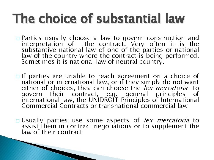 The choice of substantial law � � � Parties usually choose a law to