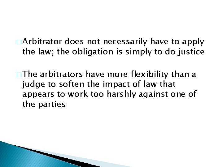 � Arbitrator does not necessarily have to apply the law; the obligation is simply