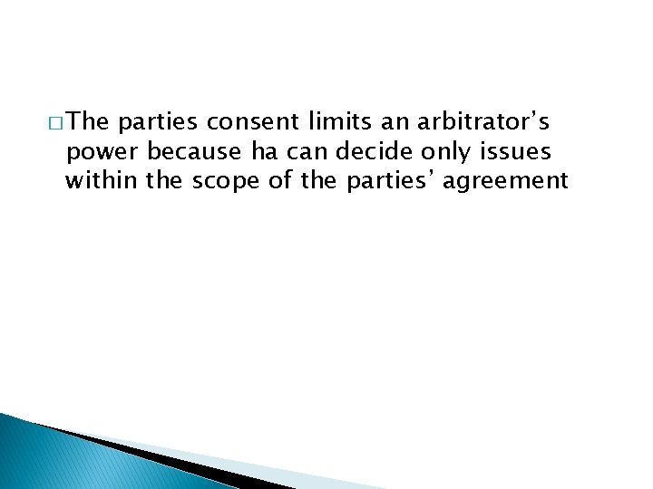 � The parties consent limits an arbitrator’s power because ha can decide only issues