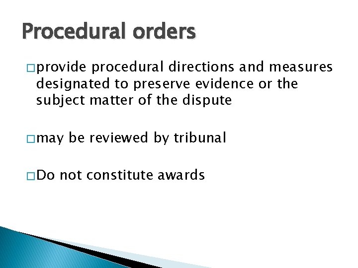 Procedural orders � provide procedural directions and measures designated to preserve evidence or the