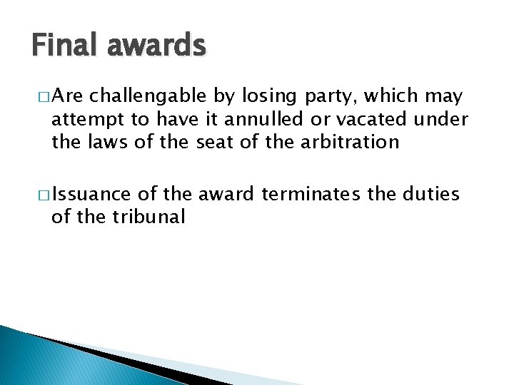 Final awards � Are challengable by losing party, which may attempt to have it