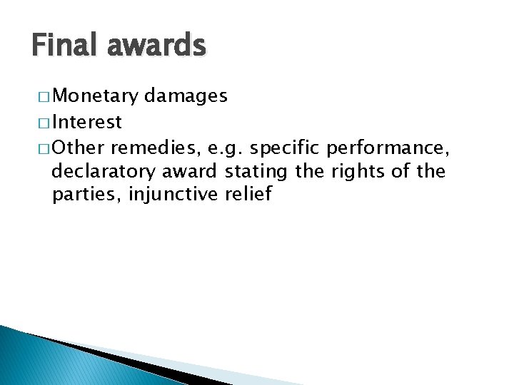 Final awards � Monetary � Interest � Other damages remedies, e. g. specific performance,