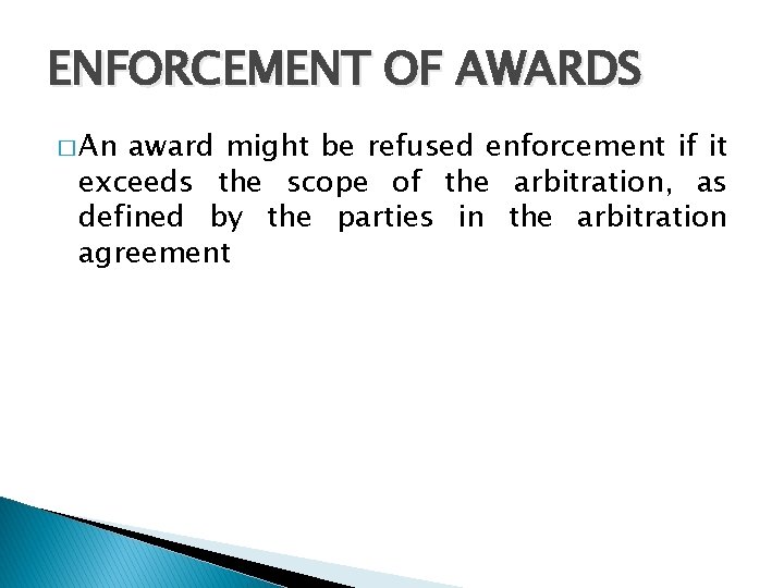 ENFORCEMENT OF AWARDS � An award might be refused enforcement if it exceeds the