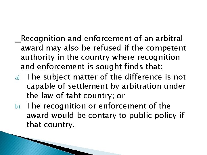 Recognition and enforcement of an arbitral award may also be refused if the competent