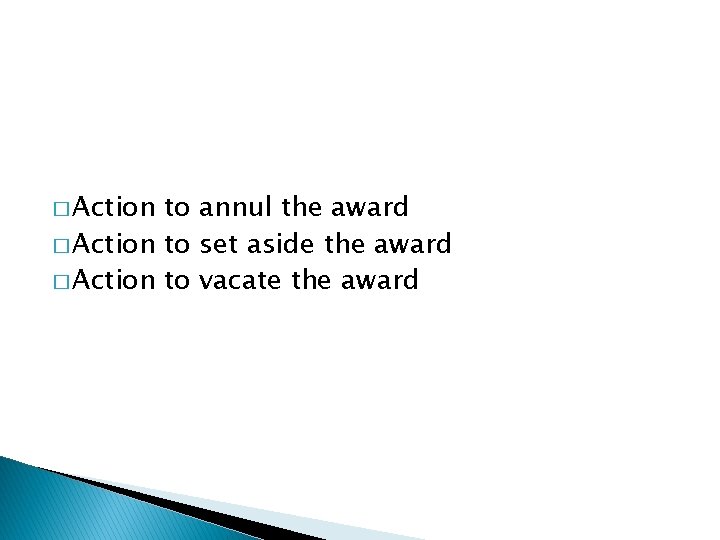 � Action to annul the award � Action to set aside the award �