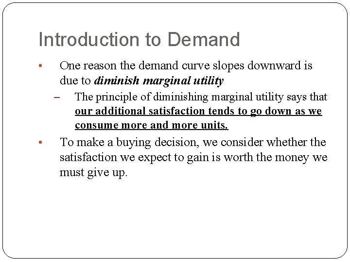 Introduction to Demand One reason the demand curve slopes downward is due to diminish