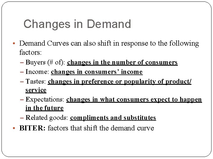 Changes in Demand • Demand Curves can also shift in response to the following