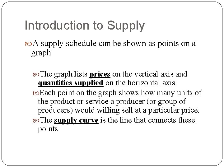 Introduction to Supply A supply schedule can be shown as points on a graph.