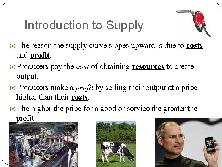 Introduction to Supply The reason the supply curve slopes upward is due to costs