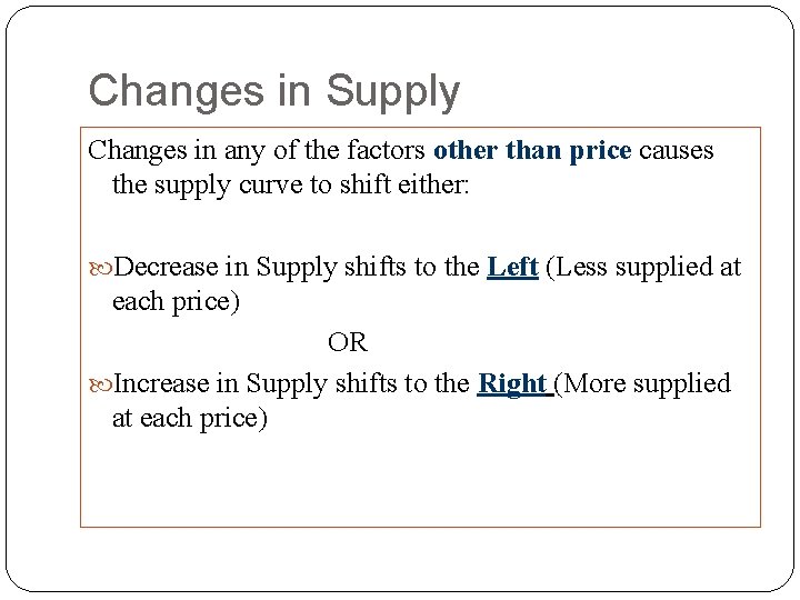 Changes in Supply Changes in any of the factors other than price causes the