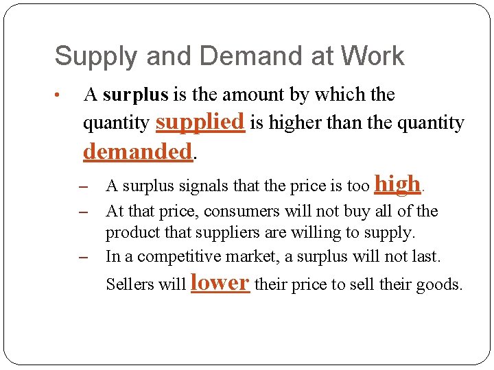 Supply and Demand at Work • A surplus is the amount by which the
