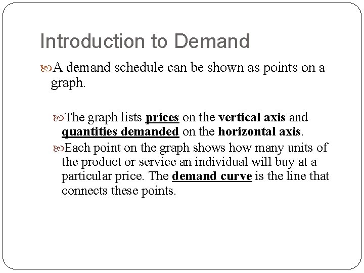 Introduction to Demand A demand schedule can be shown as points on a graph.