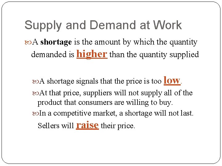 Supply and Demand at Work A shortage is the amount by which the quantity