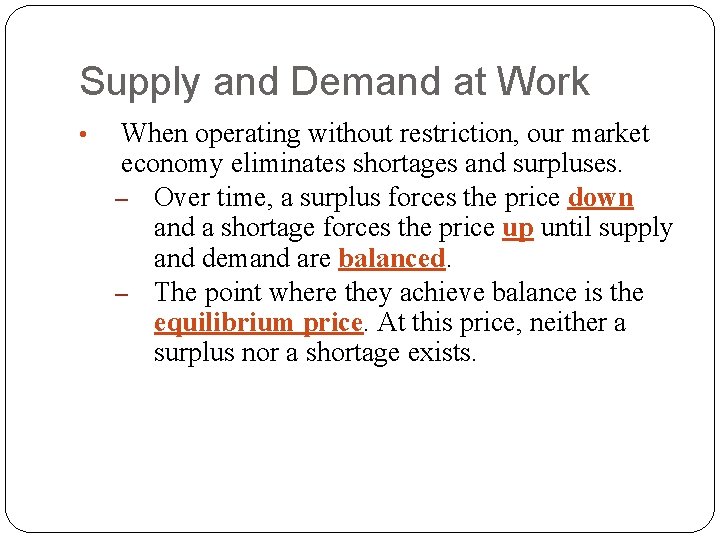 Supply and Demand at Work • When operating without restriction, our market economy eliminates