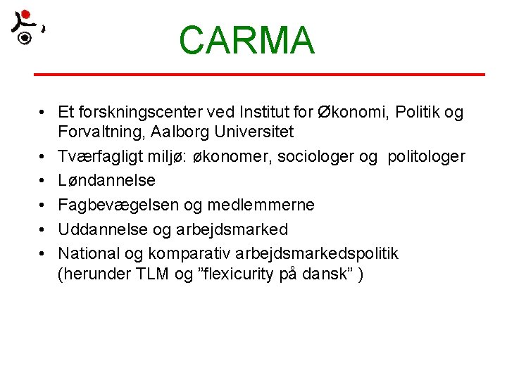 CARMA • Et forskningscenter ved Institut for Økonomi, Politik og Forvaltning, Aalborg Universitet •