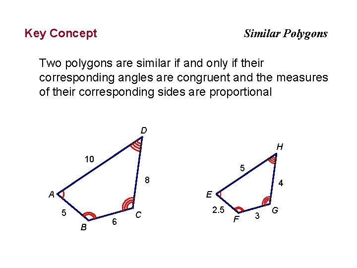 Key Concept Similar Polygons Two polygons are similar if and only if their corresponding Key Concept Similar Polygons Two polygons are similar if and only if their corresponding