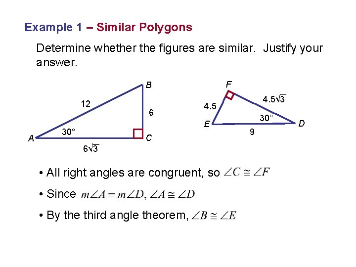 Example 1 – Similar Polygons Determine whether the figures are similar. Justify your answer. Example 1 – Similar Polygons Determine whether the figures are similar. Justify your answer.